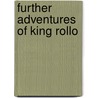 Further Adventures Of King Rollo door David MacKee
