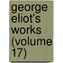 George Eliot's Works (Volume 17)