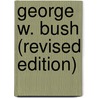George W. Bush (Revised Edition) door James Ed. Cohen