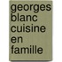 Georges Blanc Cuisine En Famille