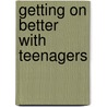 Getting On Better With Teenagers door Gererd Dixie