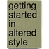 Getting Started In Altered Style