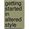 Getting Started In Altered Style door Suzanne McNeill