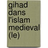 Gihad Dans L'Islam Medieval (Le) door Alfred Morabia