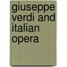 Giuseppe Verdi and Italian Opera door William Schoell