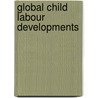 Global Child Labour Developments door International Labour Organization