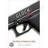 Glock: The Rise Of America's Gun