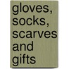 Gloves, Socks, Scarves And Gifts by Marti