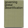 Governing Global Desertification door Pierre Marc Johnson
