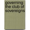 Governing The Club Of Sovereigns by Lora Anne Viola