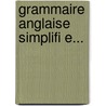 Grammaire Anglaise Simplifi E... door P.J. De Bal