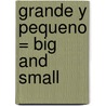 Grande y Pequeno = Big and Small door Diane Nicker