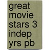Great Movie Stars 3 Indep Yrs Pb by Shipman David