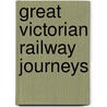 Great Victorian Railway Journeys door Karen Farrington