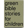 Green Bible Stories For Children by Tami Lehman-Wilzig