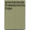 Griechenlands Makedonische Frage by Adamantios Skordos