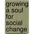Growing A Soul For Social Change
