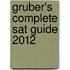 Gruber's Complete Sat Guide 2012