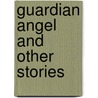 Guardian Angel And Other Stories by Margery Latimer