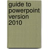 Guide To Powerpoint Version 2010 door Mary M. Munter