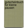 Gutscheinbuch für kleine Pausen by Sonja Blumenthal