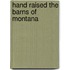 Hand Raised The Barns of Montana