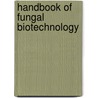 Handbook of Fungal Biotechnology by Rai Bharat