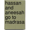 Hassan And Aneesah Go To Madrasa door Yasmeen Rahim