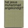 Hat Jesus Muhammad Angekündigt? door Timo Güzelmansur