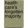 Health Care's Forgotten Majority door Jacqueline Goodman-Draper