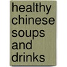 Healthy Chinese Soups And Drinks door Susan Chan