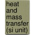 Heat And Mass Transfer (Si Unit)