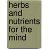 Herbs And Nutrients For The Mind door Jason E. Barker