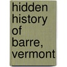Hidden History of Barre, Vermont by Russell J. Belding
