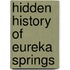 Hidden History of Eureka Springs