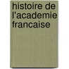 Histoire De L'Academie Francaise by Pierre-Joseph Thoulier Olivet