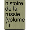 Histoire De La Russie (Volume 1) by Alphonse De Lamartine