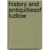 History And Antiquitiesof Ludlow door Trollope Anthony Trollope