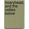 Hoaryhead, And The Vallies Below door Jacob Abbott