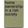 Home Ownership In A Risk Society by Roger Burrows