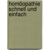 Homöopathie schnell und einfach door Michael Schlaadt