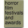 Horror Film Festivals And Awards by Thomas M. Sipos