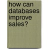 How Can Databases Improve Sales? door Mathias Ludtke-Handjery