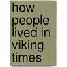 How People Lived in Viking Times by Colin Hynson