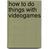 How To Do Things With Videogames by Ian Bogost