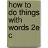 How To Do Things With Words 2e C