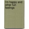 I'm Happy And Other Fun Feelings by Clare Hibbert