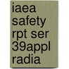 Iaea Safety Rpt Ser 39appl Radia by International Atomic Energy Agency
