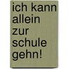 Ich kann allein zur Schule gehn! door Mira Lobe