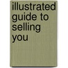 Illustrated Guide to Selling You door John Boyd